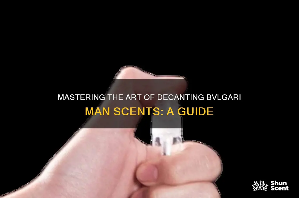 how to decant bvlgari man scents