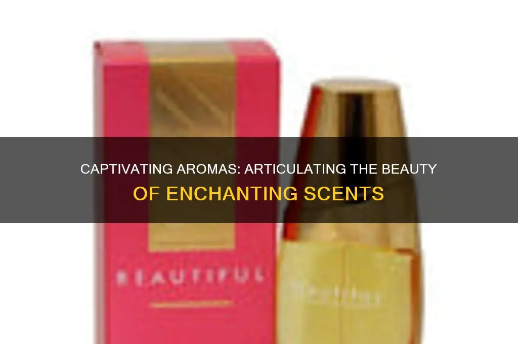 how to describe a beautiful scent