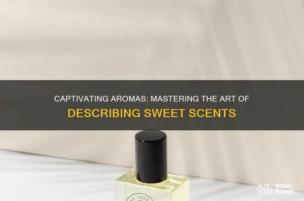 how to describe a sweet scent