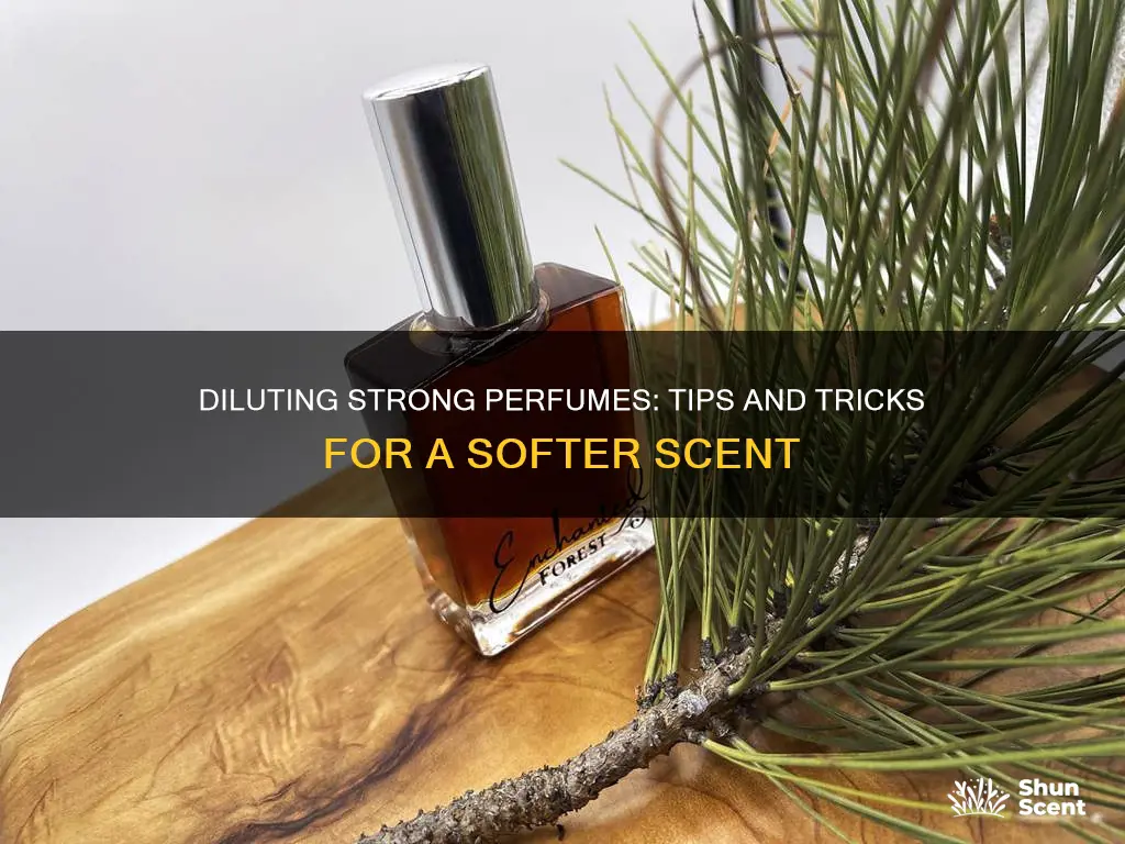 how to dillute a strong perfume