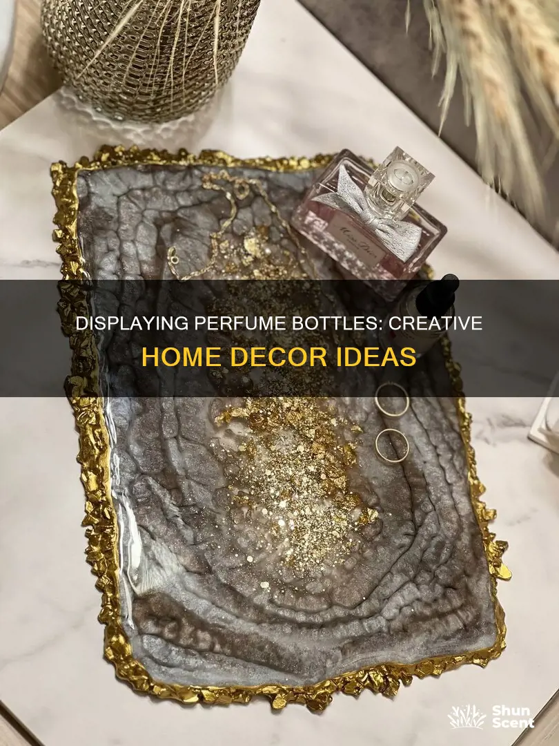 how to display perfume bottles at home