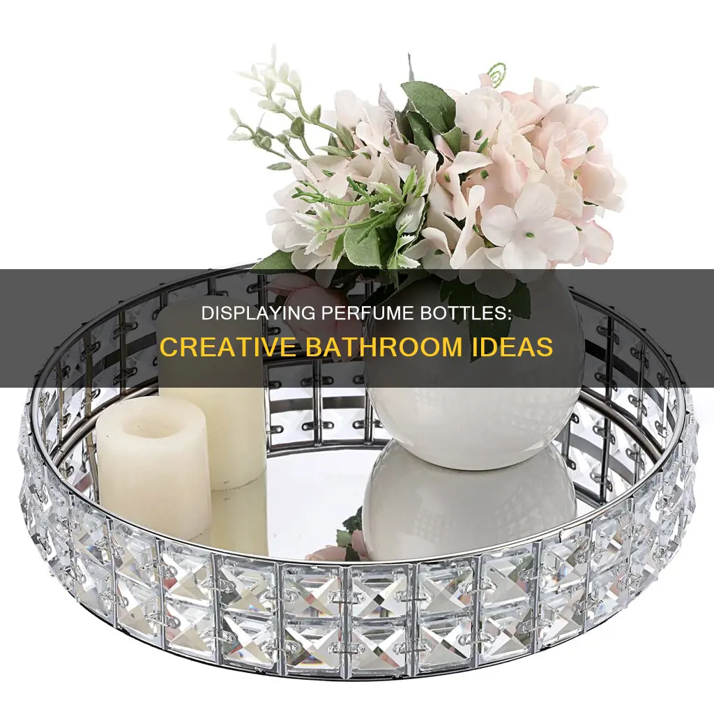 how to display perfume bottles in bathroom