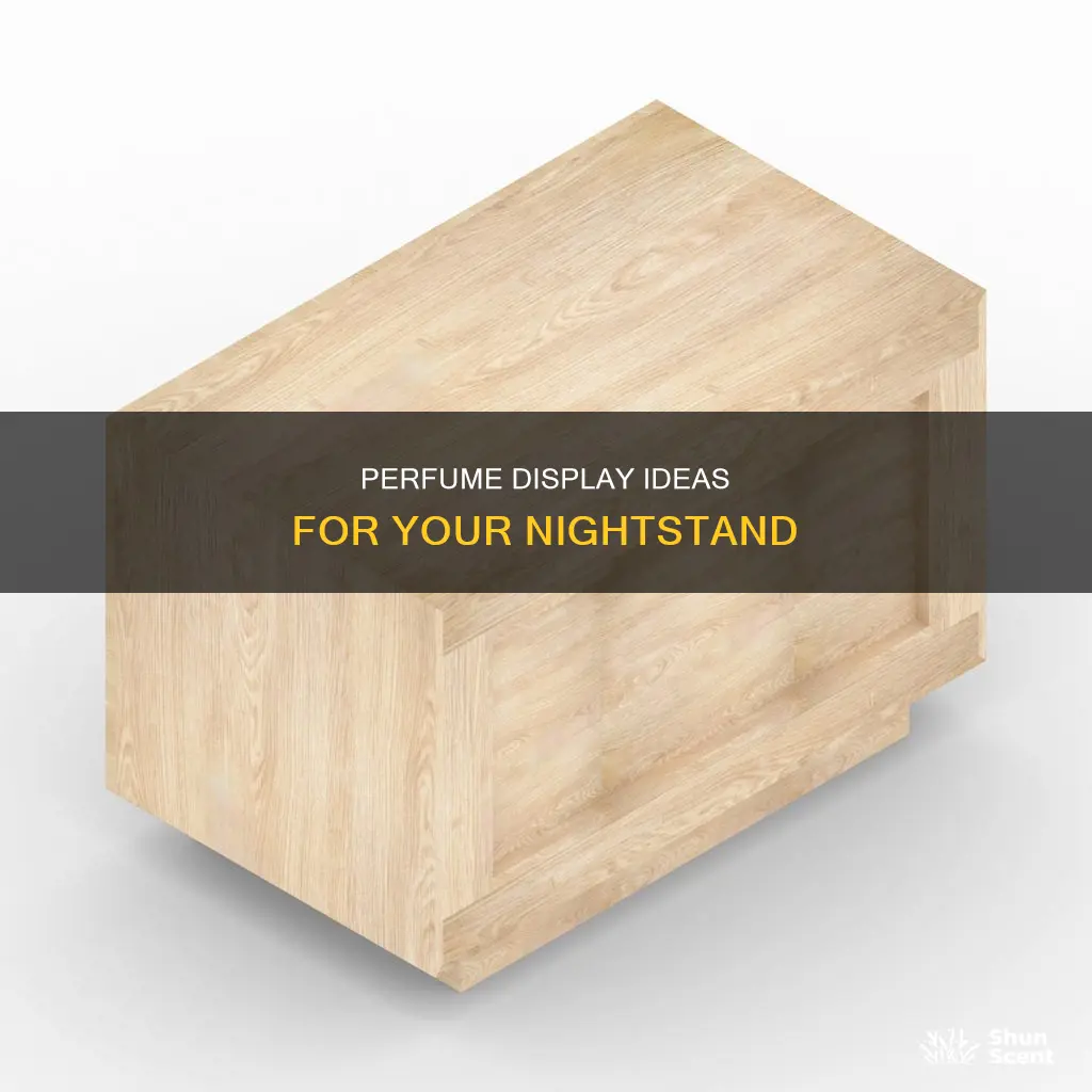 how to display perfume on nightstand