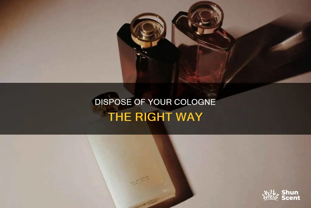 how to dispose cologne