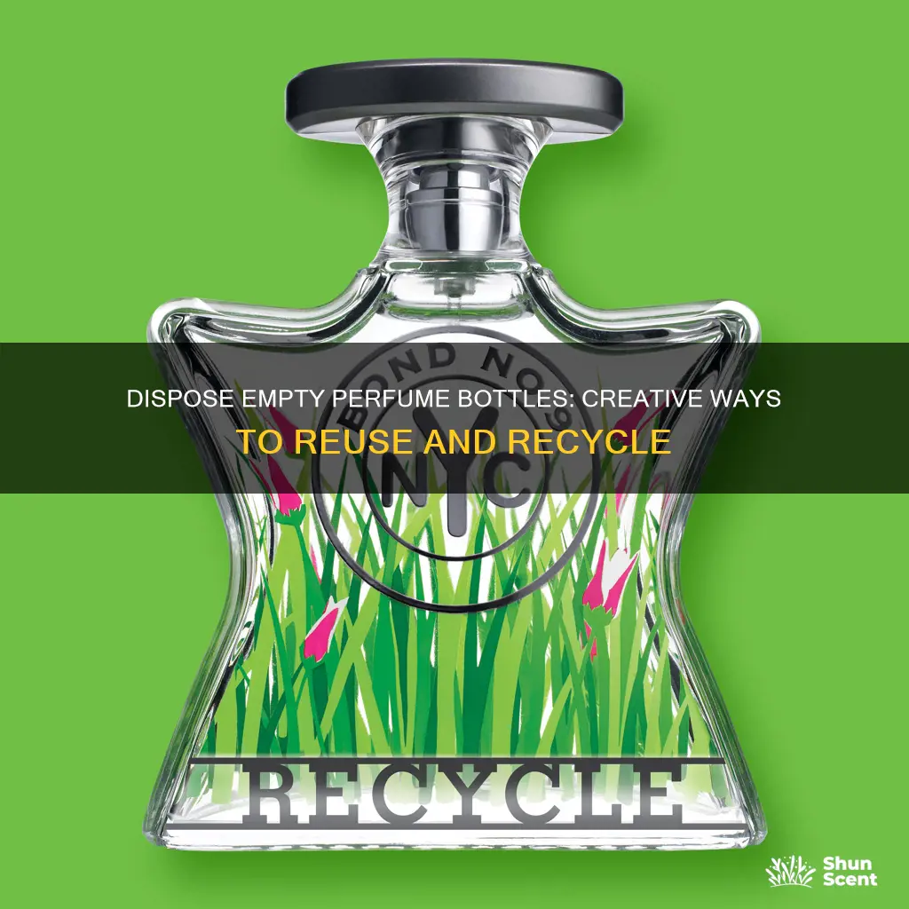 how to dispose empty perfume bottles