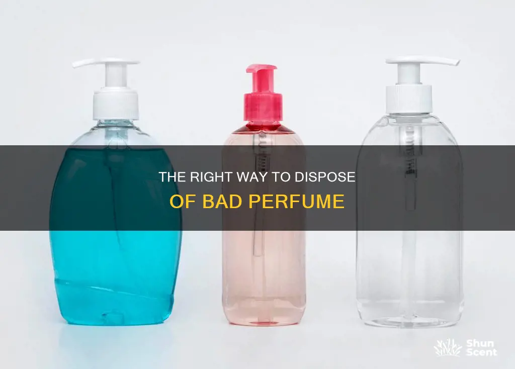 how to dispose of bad perfume