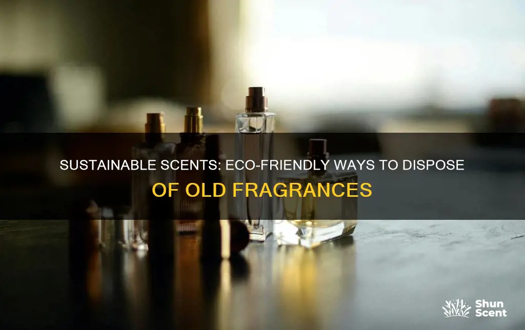 how to dispose of old fragrances