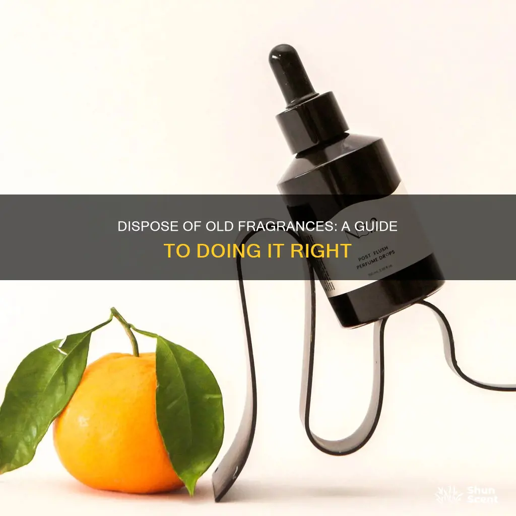 how to dispose of old fragrances