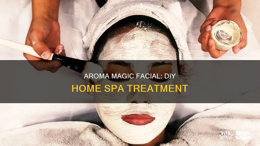 how to do aroma magic facial at home