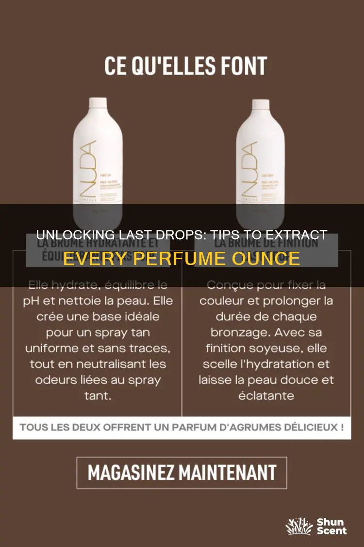 how to extract last perfume drops