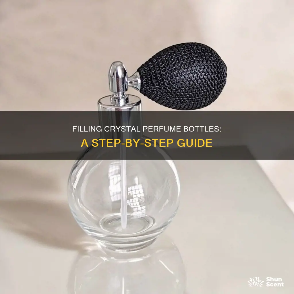 how to fill a crystal perfume bottle