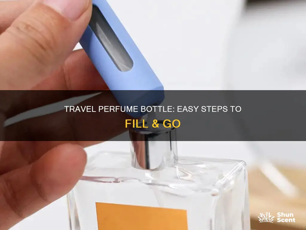 how to fill a travel perfume bottle