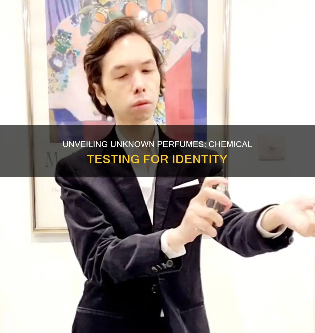how to find identity of unknown perfume with chemical test