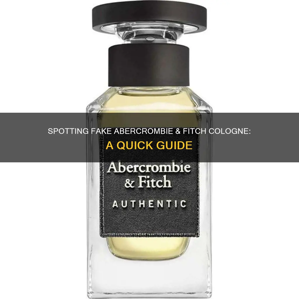 how to find out if abercrombie fitch cologne is fake