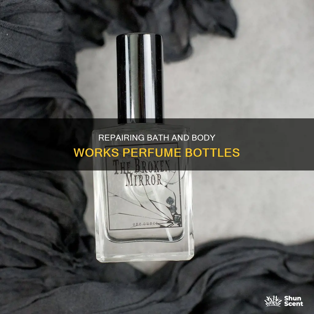 how to fix a bath and body works perfume bottle