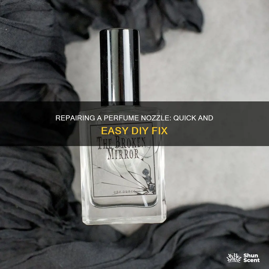how to fix a broken perfume nozzle