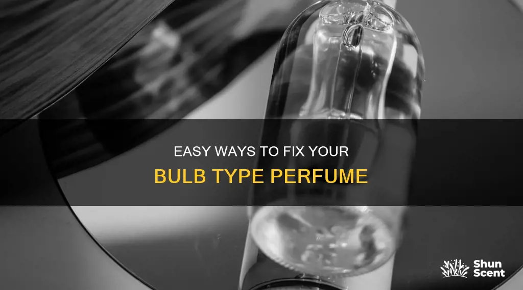 how to fix bulb type perfume