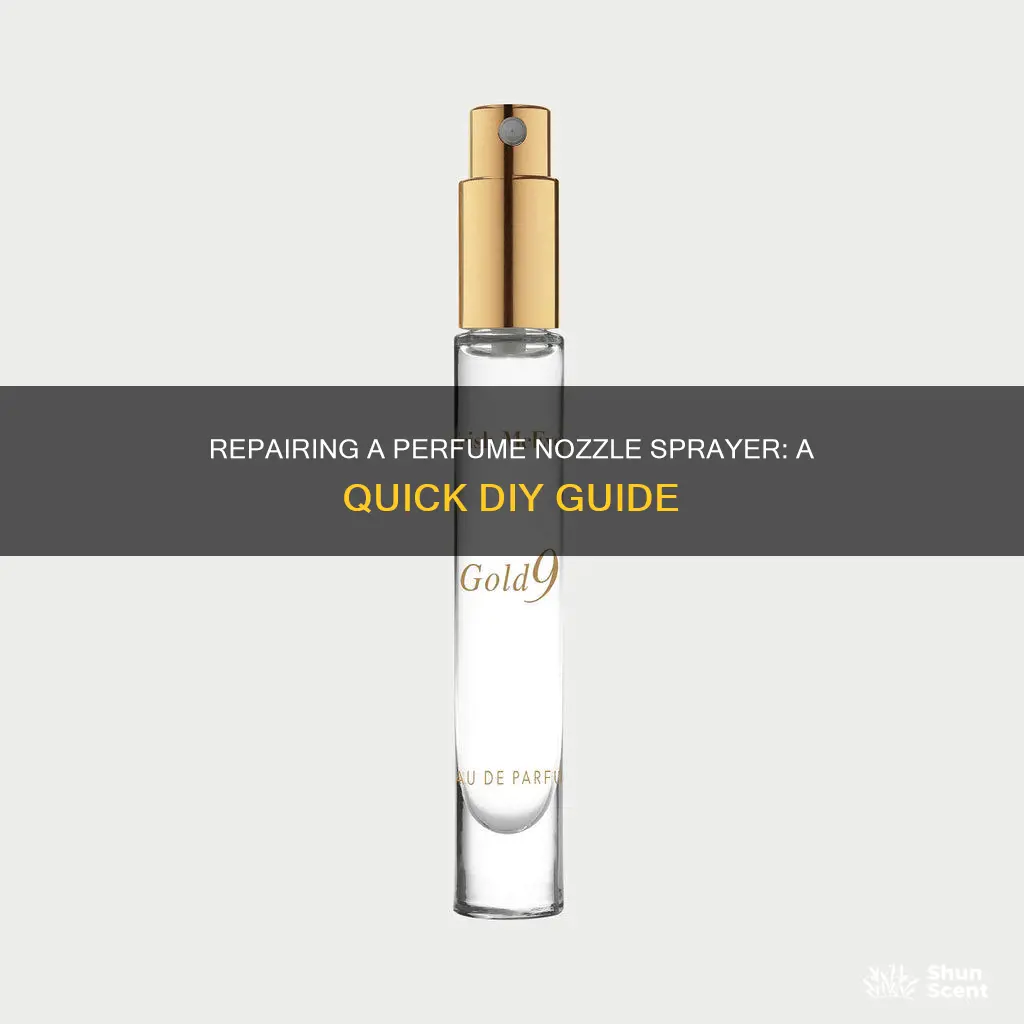 how to fix perfume nozzle sprayer