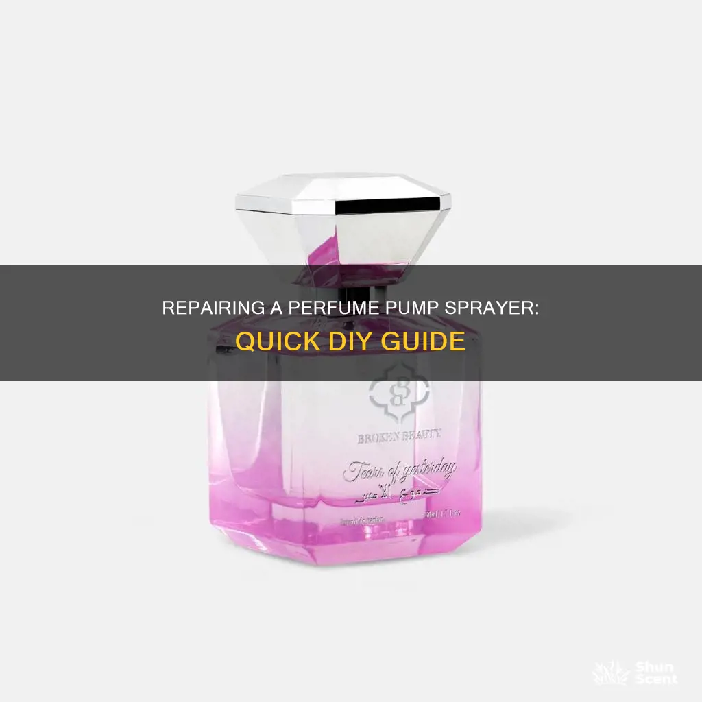how to fix perfume pump sprayer