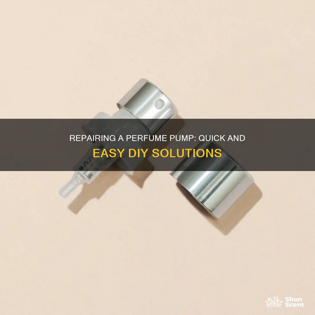 how to fix perfume pump