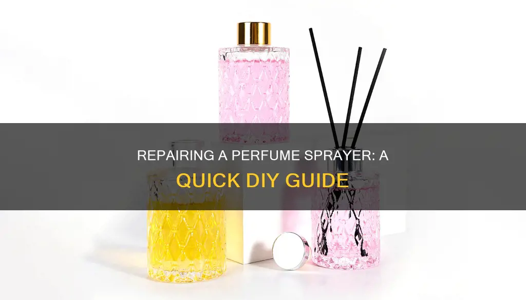 how to fix perfume sprayer