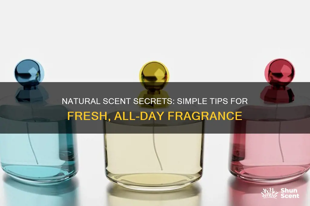 how to get a good natural scent