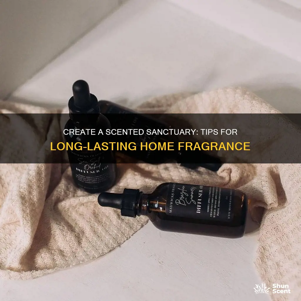 how to get a lasting fragrance at home