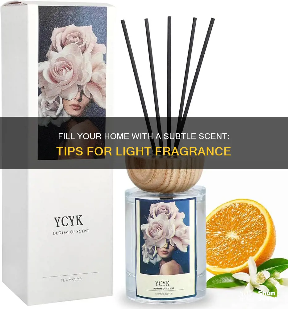 how to get a light fragrance throughout your house