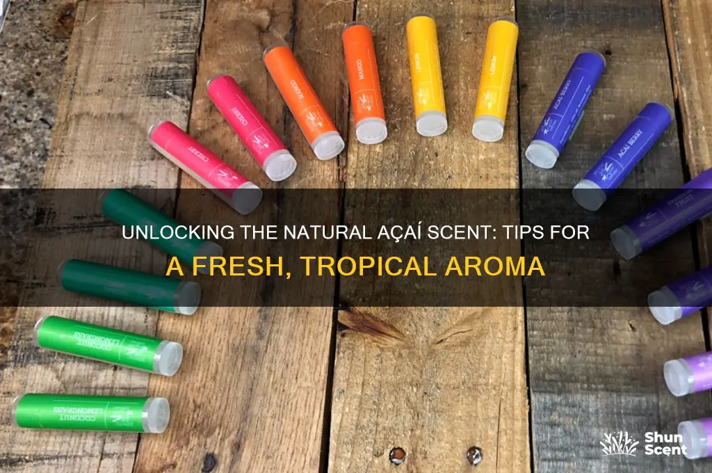 how to get a natural acai scent