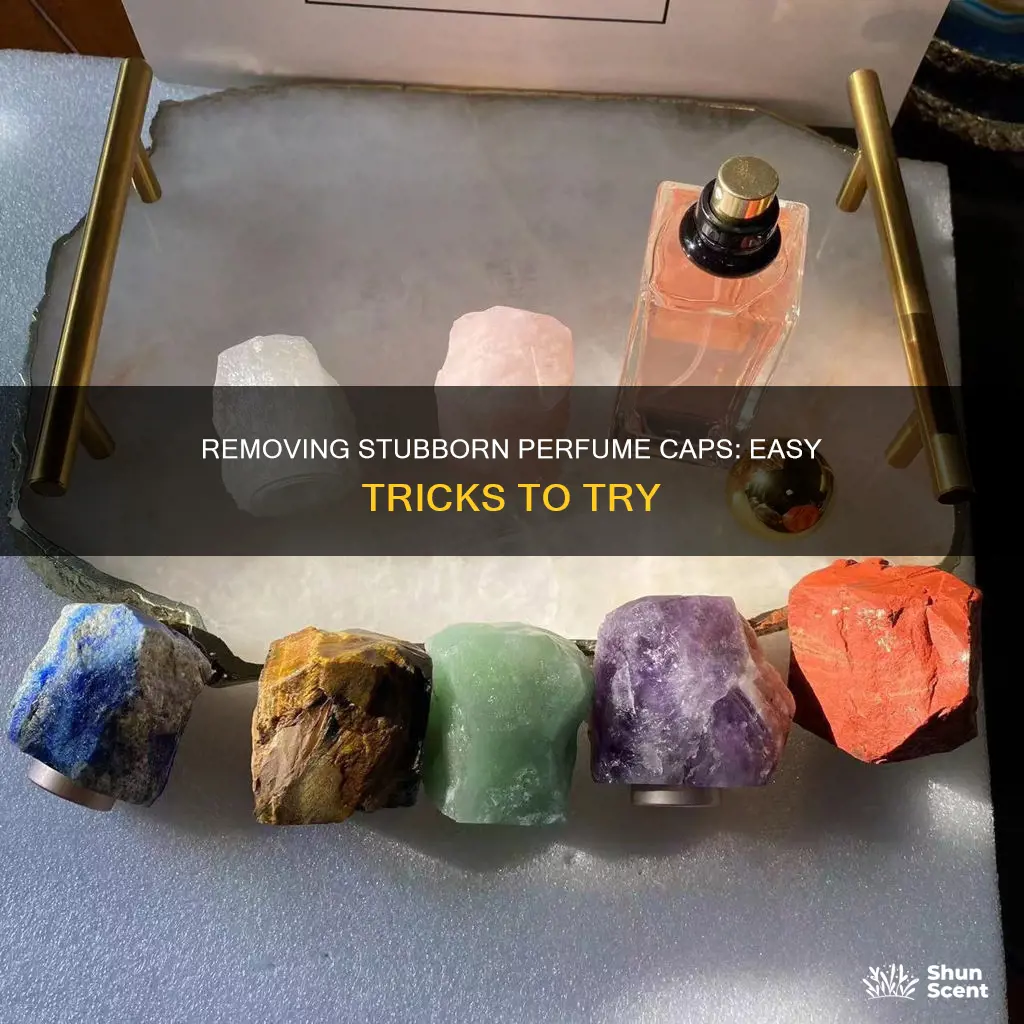 how to get a perfume cap off