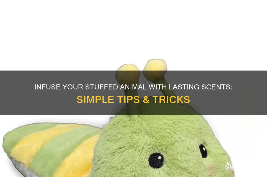 how to get a stuffed animal to carry a scent