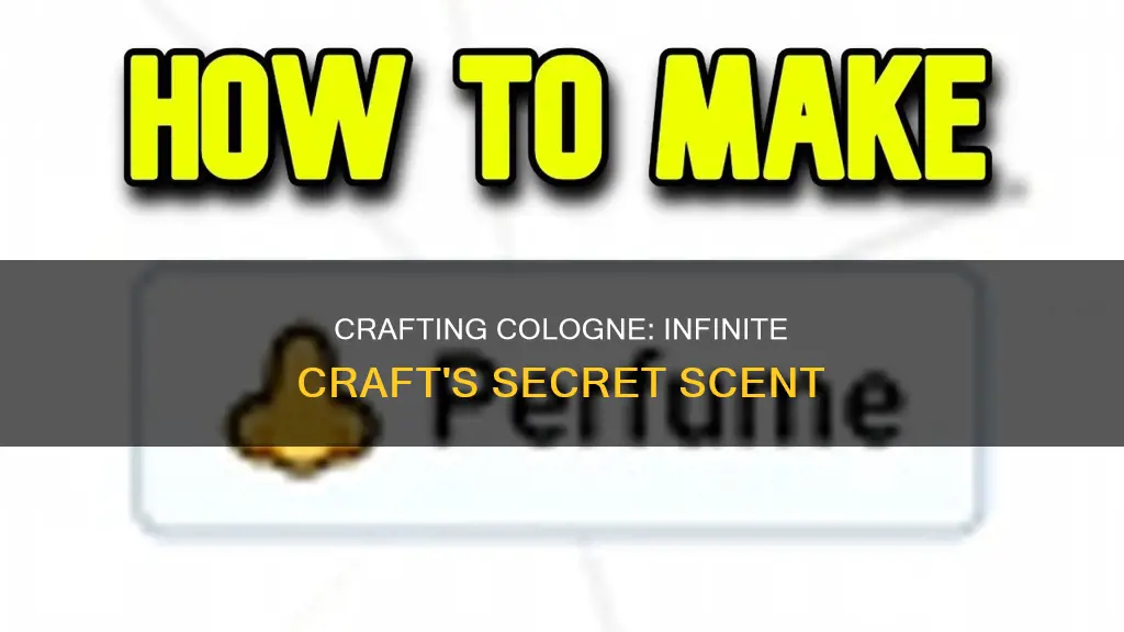 how to get cologne in infinite craft