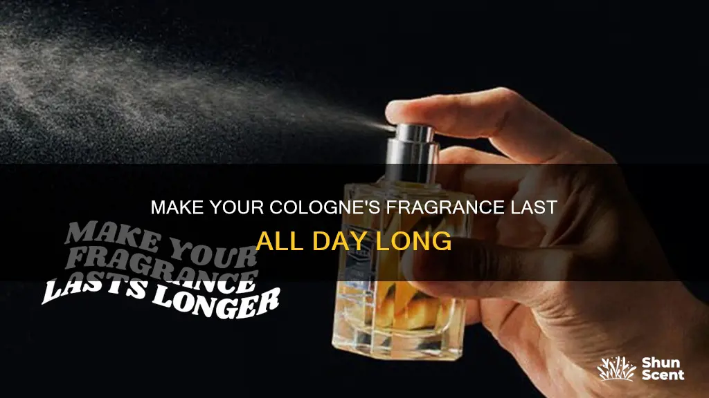 how to get cologne smell to last longer