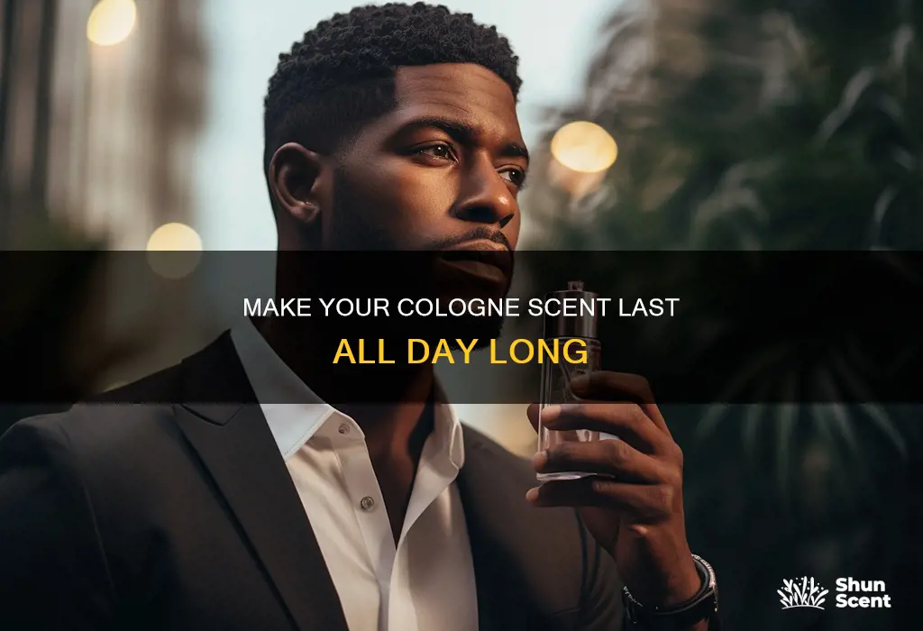 how to get cologne to last all day