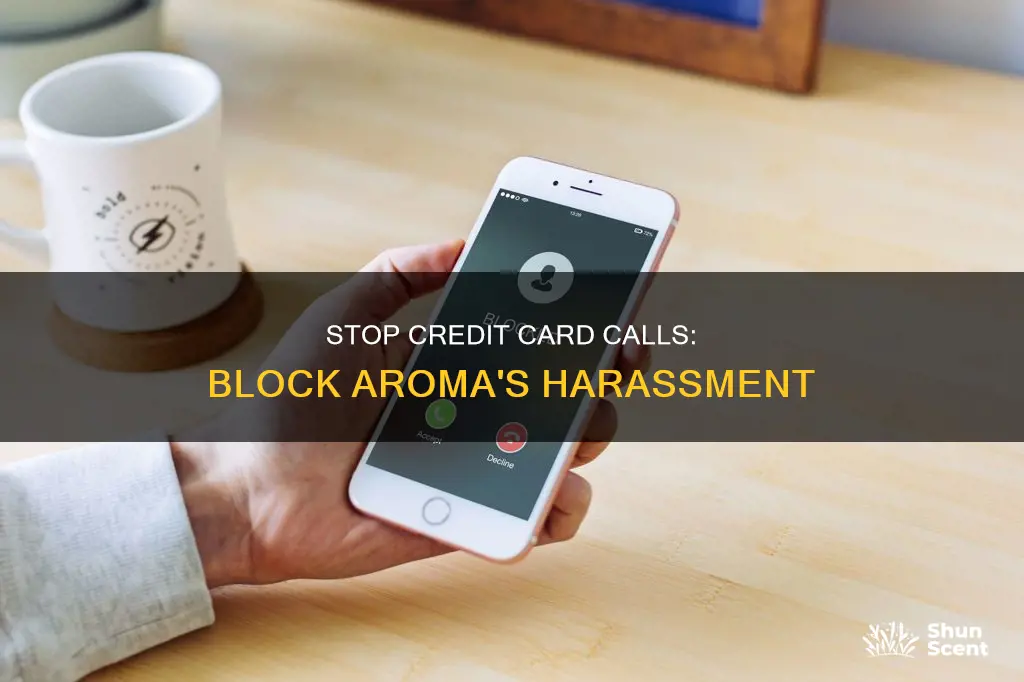 how to get credit aroma to stop calling