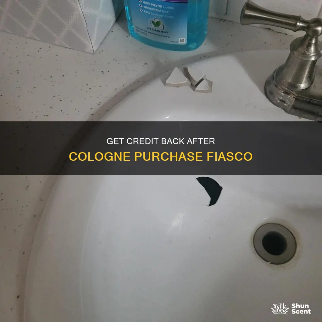 how to get credit back after cologne purchased got dropped