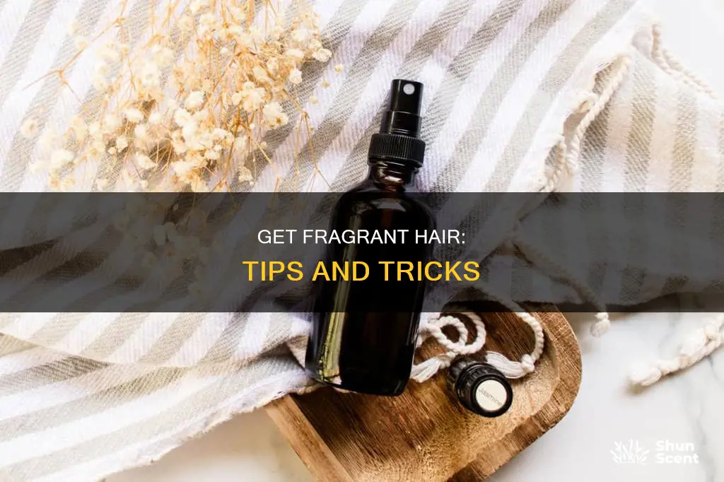 how to get fragrance in hair