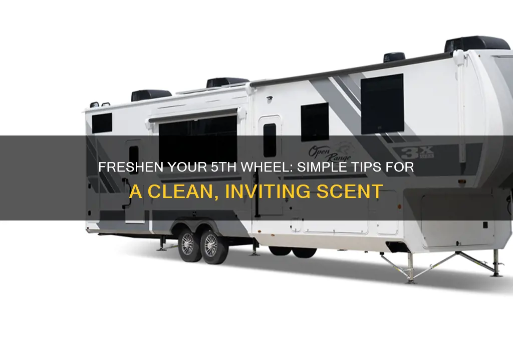 how to get fresh scent in 5th wheel trailer