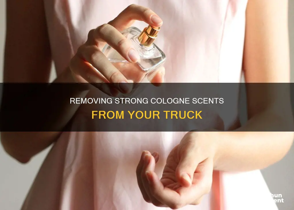 how to get heavy cologne smells out of truck