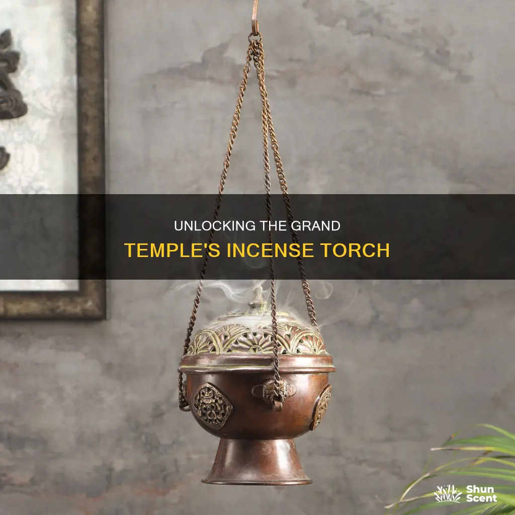 how to get incense torch of the grand temple