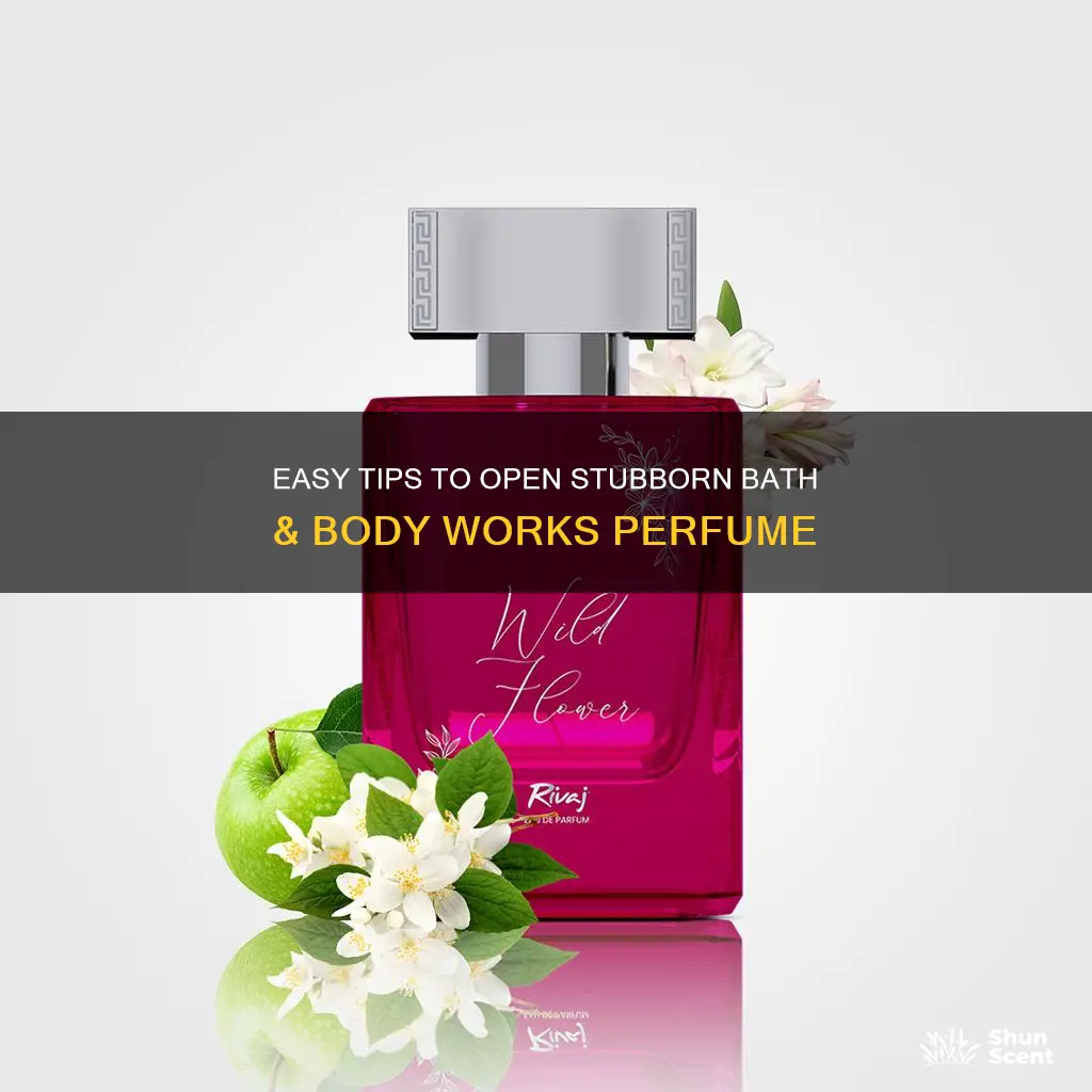 how to get lid off bath body works perfume