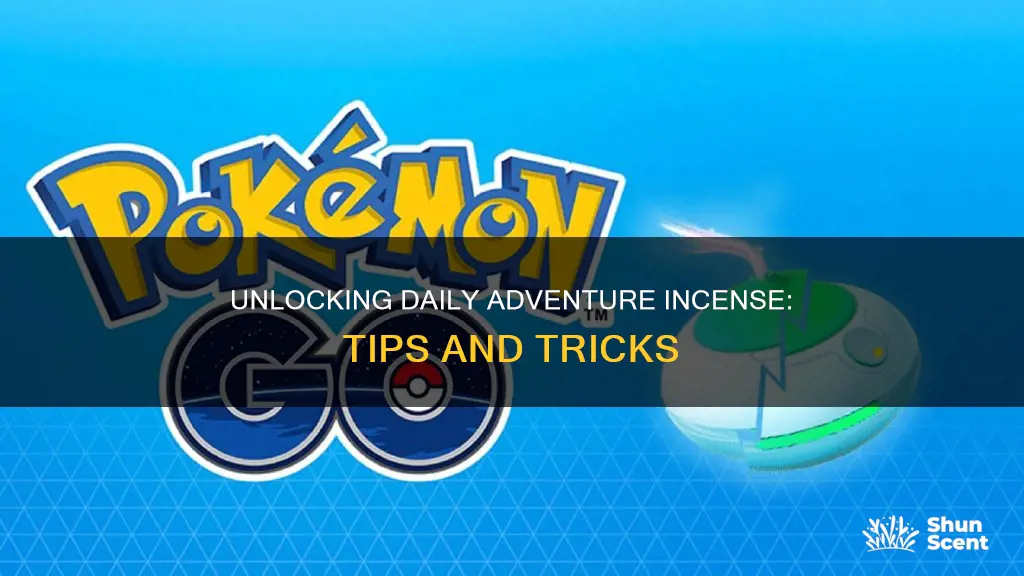how to get more daily adventure incense