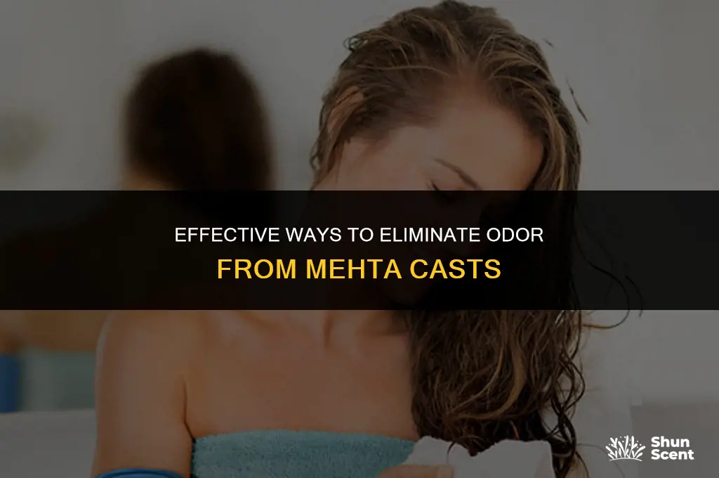 how to get odor out of mehta cast