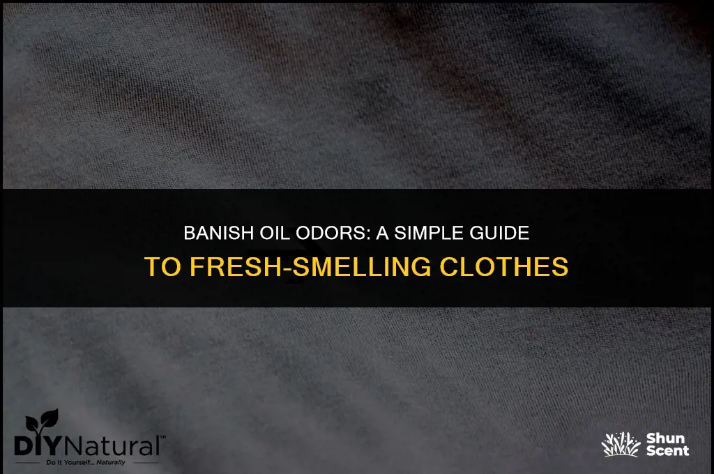 how to get oil odor out of clothes