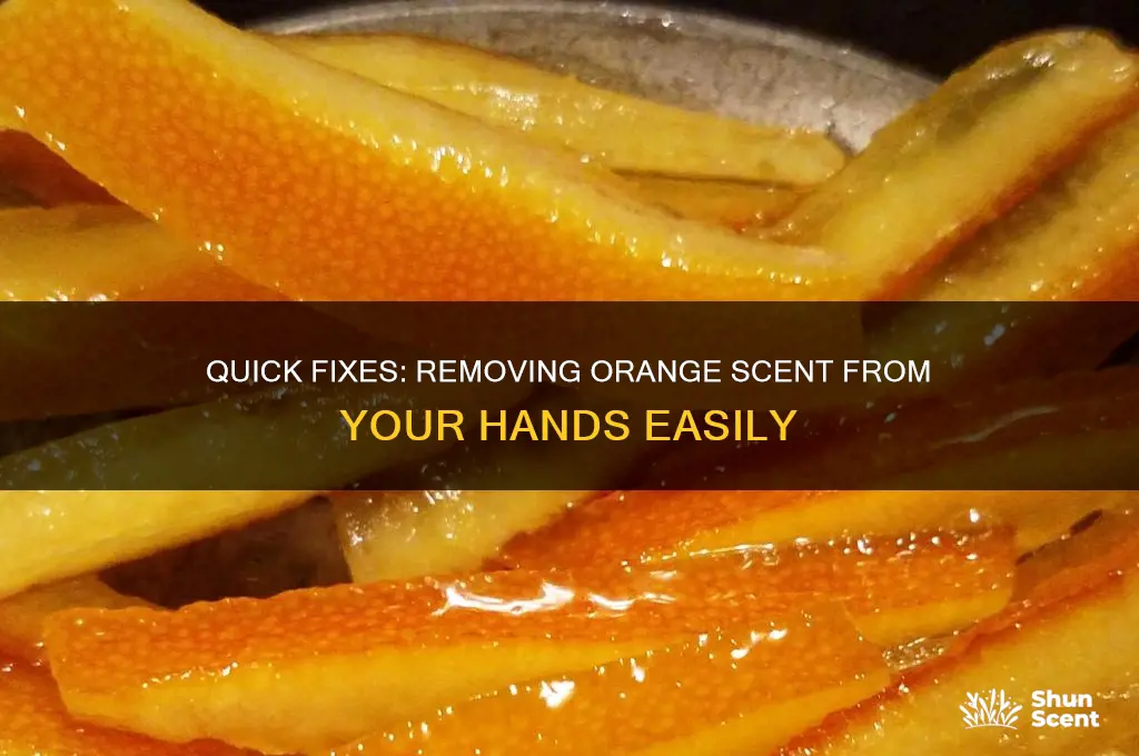 how to get orange scent off your hands