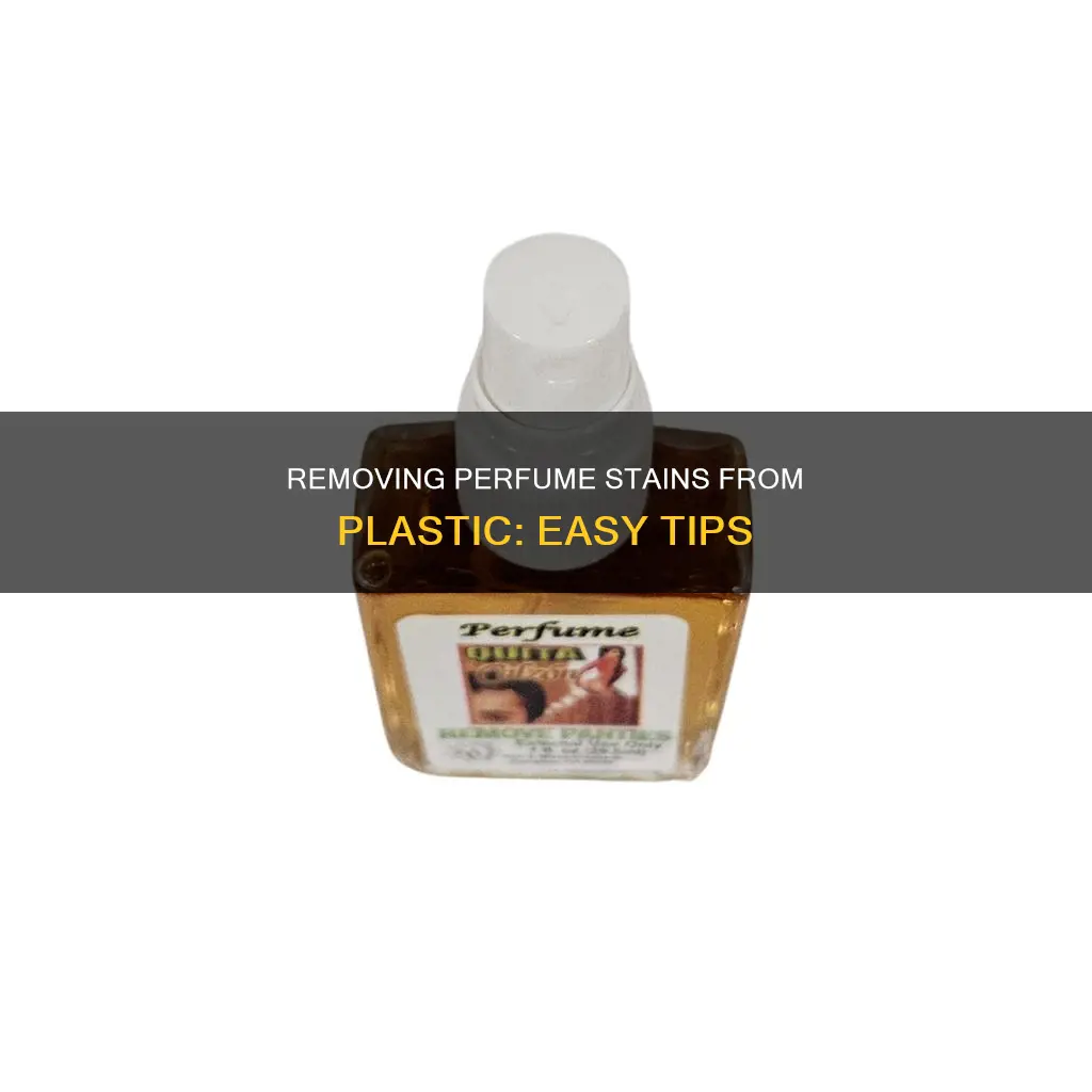how to get perfume off plastic