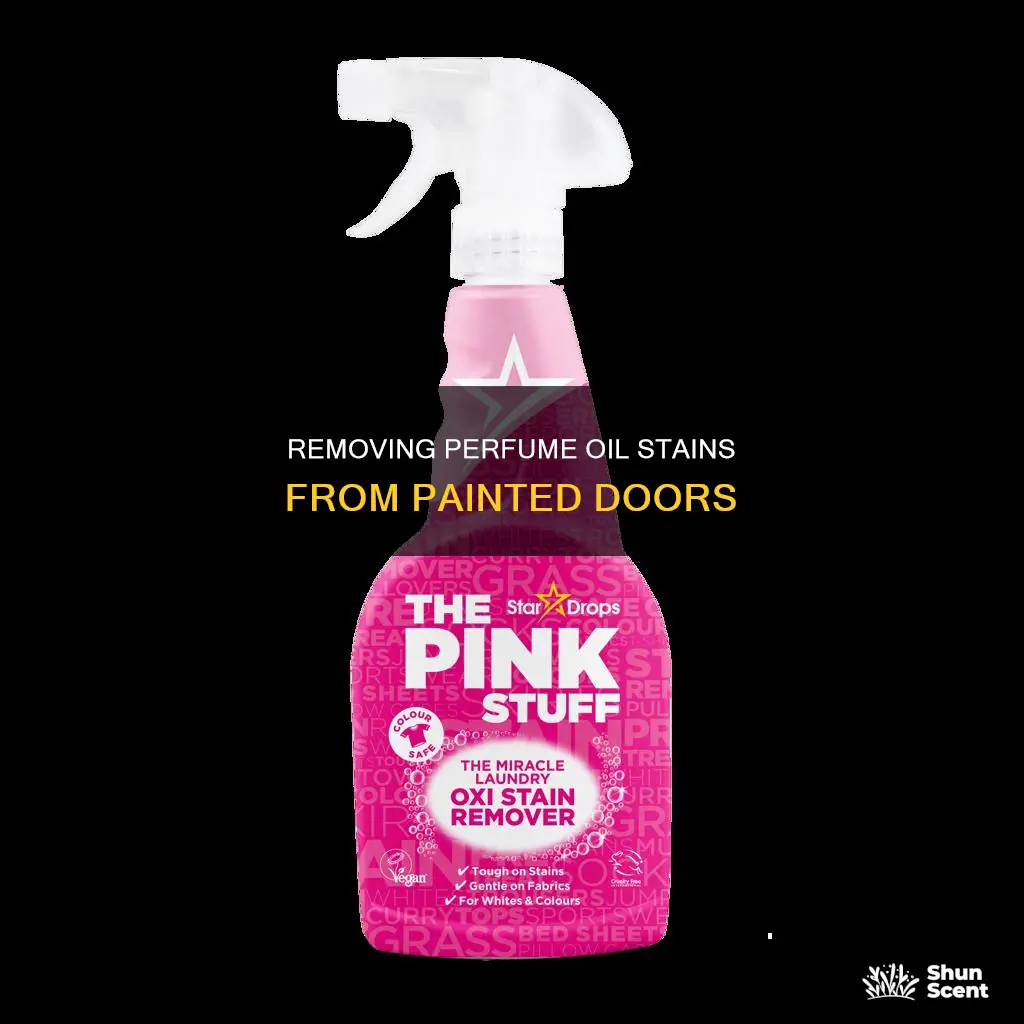 how to get perfume oil off of painted door