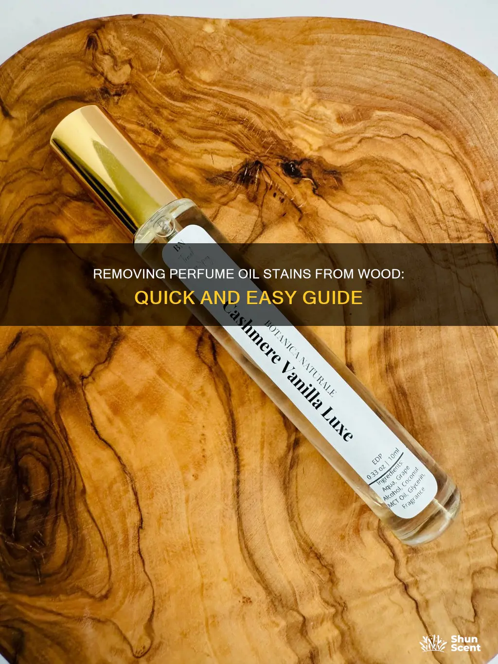 how to get perfume oil stain off of wood