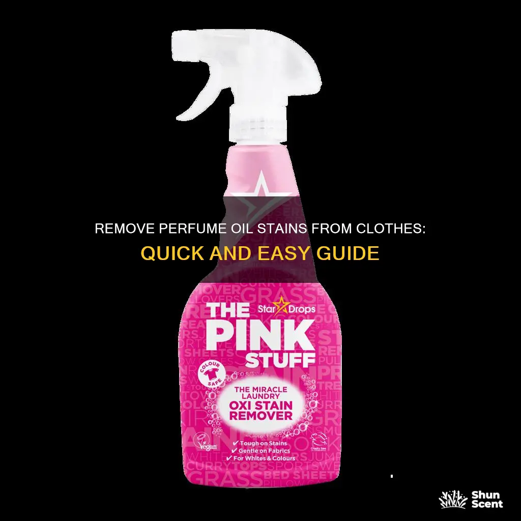 how to get perfume oil stains out of clothes