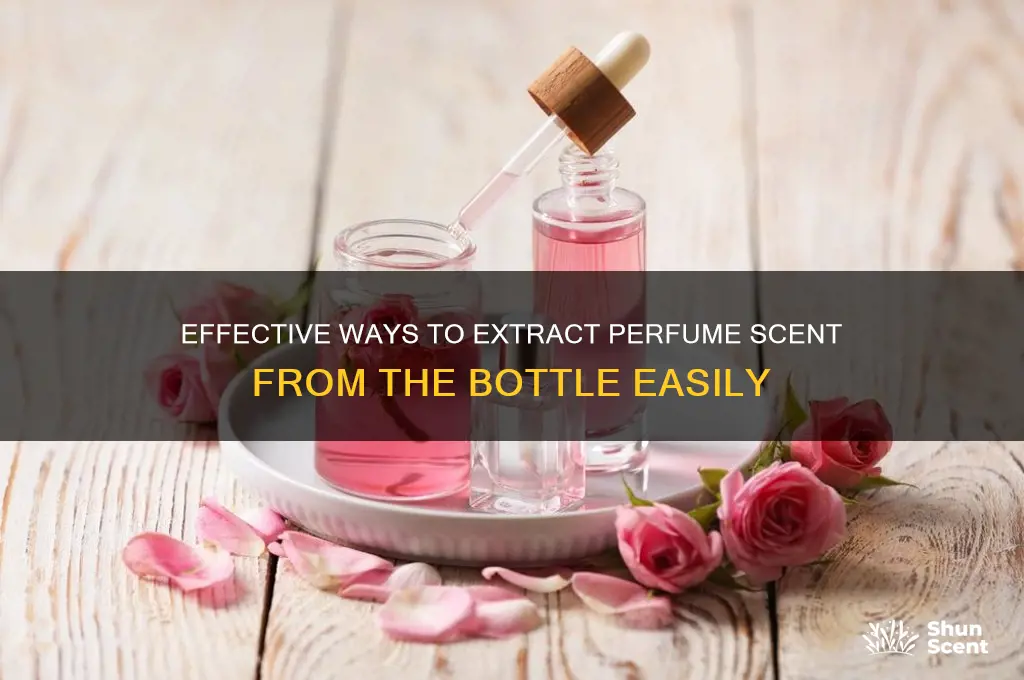 how to get perfume scent out of bottle